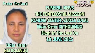 TPM FUNERAL NEWS| Elder Sister KETHOLENUO | ENTERED GLORY ON 1st JUNE 2025 KOHIMA CENTER;