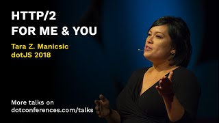 dotJS 2018 - Tara Z. Manicsic - HTTP/2 For Me & You