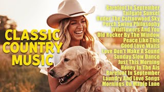 Classic Country Love Songs 🌻 A Love That Lingers Longer Than You Expect 🎸