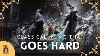 Classical Music that Goes HARD