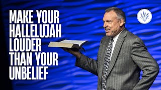 Make Your Hallelujah Louder Than Your Unbelief | Pastor Mark Butler | Harvest Bible Church