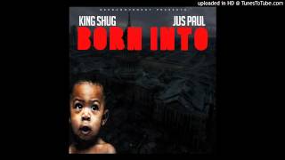 King Shug Ft JusPaul - Born Into
