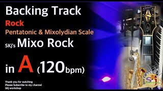 SKj's Mixo Rock in A(120bpm) / Pentatonic & Mixolydian Scale : Backing Track