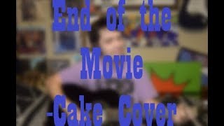 Every Week A Song 50/52 End of the Movie - Cake Cover