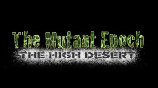 Actual Play - The Mutant Epoch: The High Desert Session 25 Part 1