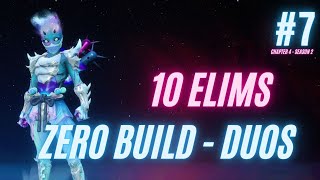 10 Eliminations in Zero Build Duos - Chapter 4 Season 2 (Fortnite #7)
