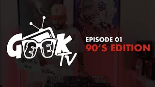 Geek TV w/ @DjMrGeekD  - 9O's Edition