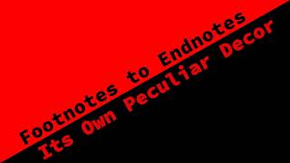Footnotes to Endnotes 4.7: Its Own Peculiar Decor