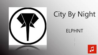 ELPHNT - City By Night