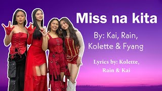 Kai, Rain, Kolette & Fyang  - Miss na Kita  (lyrics/Composed by: KOLETTE, RAIN & KAI)