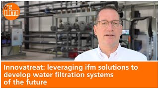 Innovatreat: leveraging ifm solutions to develop water filtration systems of the future