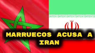 Marruecos acusa a Irán (financia el terrorismo)