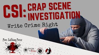 CSI: Crap Scene Investigation - Write Crime Right