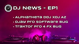 🔥 DJ News Ep1: AlphaTheta DDJ XDJ AZ Leak, djay Pro Bug Alert, Traktor Pro 4 FX Glitch Exposed