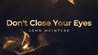 Don't close your eyes - John McIntyre