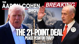 The 21-Point Deal: Peace Plan or Trap? | The Aaron Cohen Show 