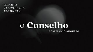 TEASER 4ª TEMPORADA - O CONSELHO COM FLÁVIO AUGUSTO