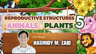 Grade 5- Reproductive Structures of Animals and Plants (EEDSCI1)