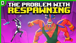 The Problem With Respawning