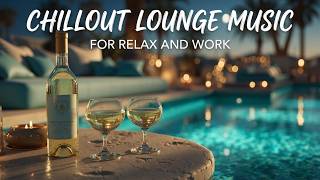 Chillout Lounge Music for Relax and Work | Luxury Relaxing Music & Ambient Lounge Vibes 1