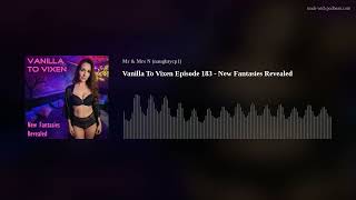 Vanilla To Vixen Episode 183 - New Fantasies Revealed