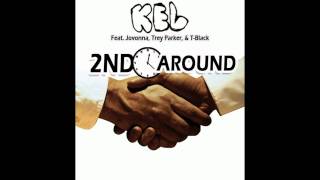 KEL- 2nd Time Around (Feat. Jovonna, Trey Parker, & T-Black)