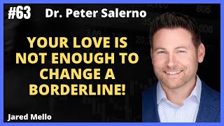 Your Love Is Not Enough To Change A Borderline! with Dr. Peter Salerno @DrPeterSalerno
