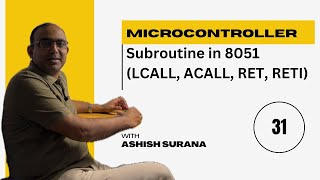 Lect 31 Subroutine in 8051 ( LCALL, ACALL, RET, RETI)