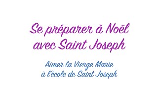Se préparer à Noël avec Saint Joseph, Semaine 3 : Aimer la Vierge Marie à l'école de Saint Joseph