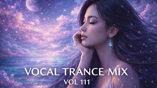 Best Vocal Trance Mix Vol.111 💫 | Euphoric & Uplifting Female Vocals | Trance 2026