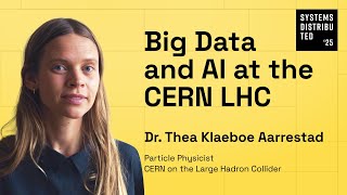 Big Data and AI at the CERN LHC by Dr. Thea Klaeboe Aarrestad