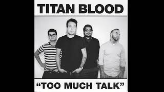 TITAN BLOOD "Too Much Talk" 7"