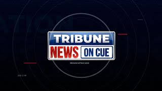 TRIBUNE NEWS ON CUE | 25 JANUARY 2026 I SUNDAY | 11:00 AM
