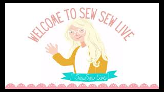 Welcome to Sew Sew Live! 2021