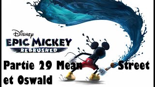 EPIC MICKEY REBRUSHED PS4 FR #29 - RETOUR AU MARAIS & MEAN STREET ! | Gameplay Français