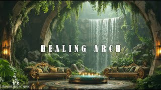 Healing Arch | 528Hz | Deep Relaxation & Find Serenity | Tranquil Meditation Ambient Music