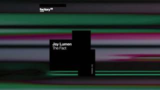 Jay Lumen - The Fact | Factory 93 Records