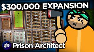 Spending Over $300,000 to Expand my Med-Sec Prison! — Prison Architect