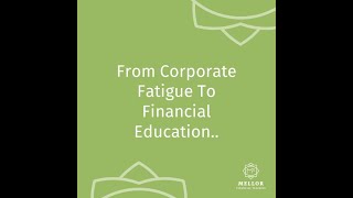 From corporate fatigue to financial education