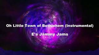 Oh Little Town of Bethlehem (Instrumental) by E's Jammy Jams
