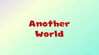 Another World (Original Music Video)