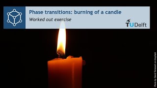 PUCH1x_2023_Module_3_1E_Phase_transitions_burning_with_a_candle_worked out_exercise-video