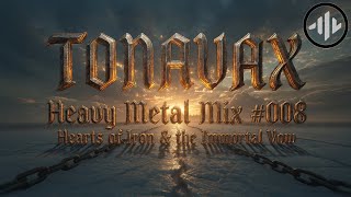 ⚔️Heavy Metal Mix #008 - Hearts of Iron & the Immortal Vow🤘