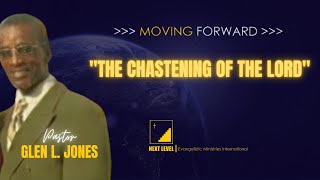 Apostle Glen L. Jones - The Chastening of The Lord