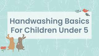Handwashing Basics for Children Under 5