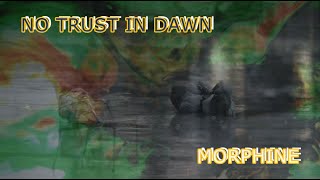 NO TRUST IN DAWN - MORPHINE (2021)
