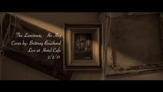 The Lumineers - Ho Hey - Live Cover By: Brittney Bouchard 2/2/13 Hotel Cafe
