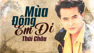 Mùa Đông Em Đi - Danh Ca Thái Châu | Tiếng Hát "Hào Hoa" Sưởi Ấm Những Trái Tim Cô Đơn!