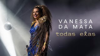 Vanessa da Mata - Show de lançamento da turnê TODAS ELAS (Aftershow)