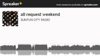 all request weekend (made with Spreaker)